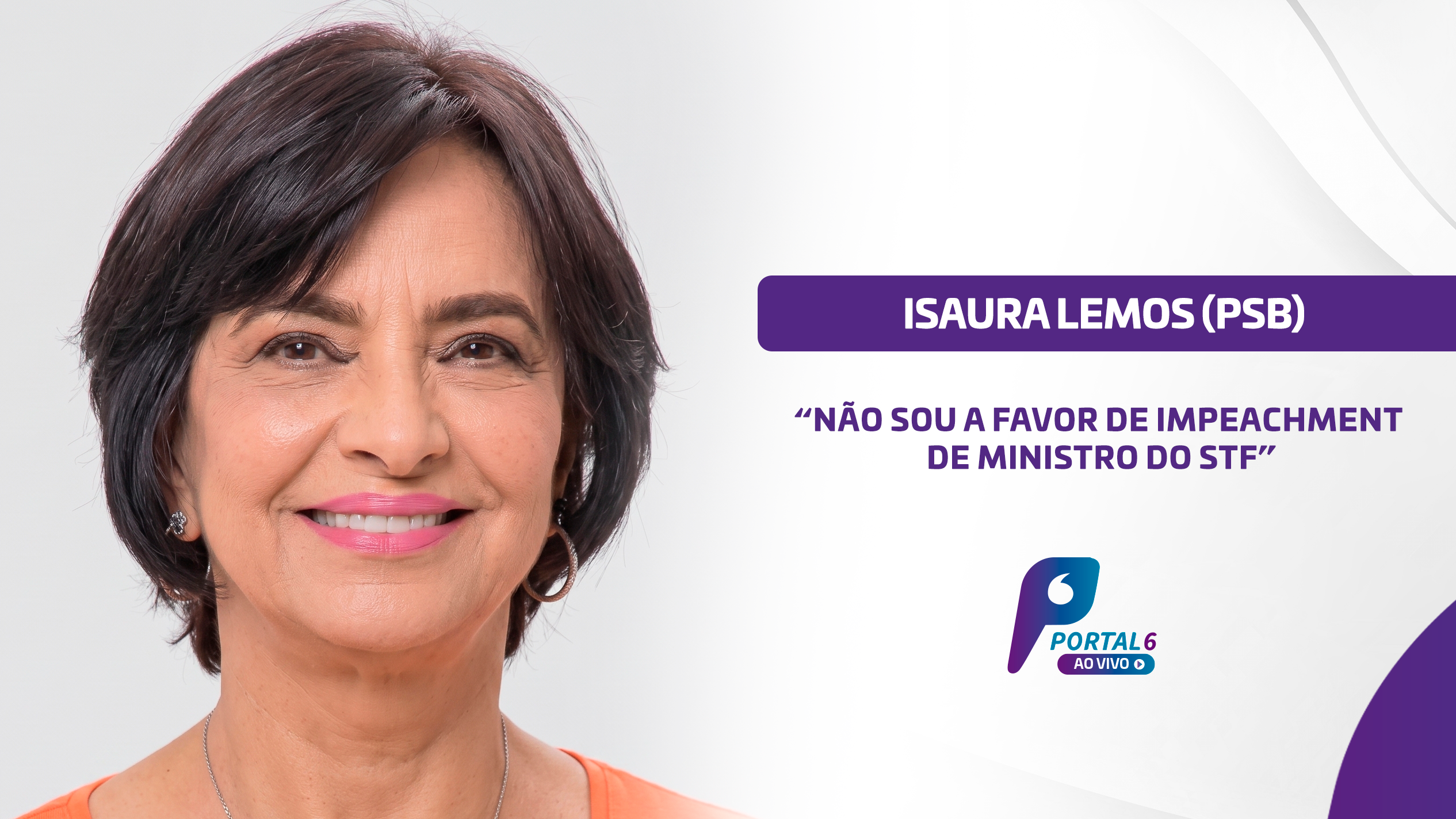 “Não sou a favor de impeachment de ministro do STF”, diz Isaura Lemos