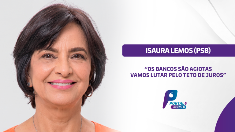 “Os cinco bancos que nós temos aqui são agiotas” e “vamos lutar para ter teto de juros”, diz Isaura Lemos